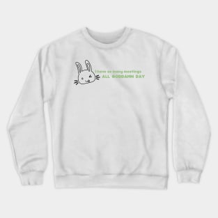 Too Many Meetings Crewneck Sweatshirt